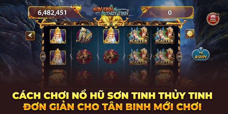 Kinh Nghiệm Đầu Tư Nổ Hũ Sơn Tinh Thủy Tinh Làm Giàu Nhanh Cách chơi nổ hũ đơn giản cho tân binh mới chơi