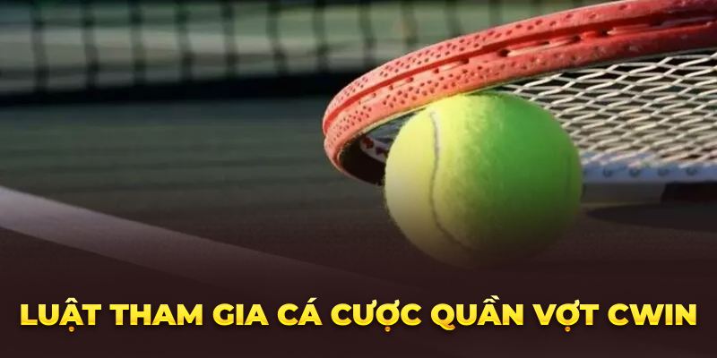 Cá Cược Game Quần Vợt? Hướng Dẫn Luật Chơi Luật tham gia cá cược quần vợt tại nhà cái