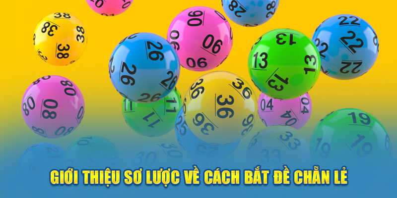 Chia Sẻ Những Cách Bắt Đề Chẵn Lẻ Hiệu Quả 100% Cho Tân Thủ Giới thiệu sơ lược về cách bắt chẵn lẻ